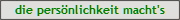 die persnlichkeit macht's