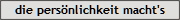 die persnlichkeit macht's